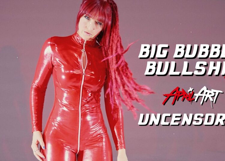 April Art – Big Bubble Bullshit – (Official Music Video – Uncensored)
