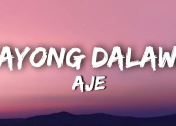 Aje – Tayong Dalawa (Lyrics)
