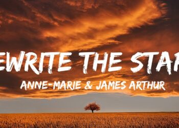 Anne-Marie & James Arthur – Rewrite The Stars (Lyrics) | Ava Max, Christina Perri…(Mix Lyrics)