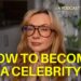 how to become a celebrity (by September!)