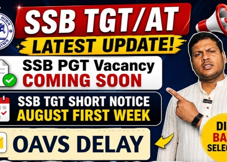Latest Gossips & Facts Check on SSB PGT – TGT – JT/AT (Resident Basic) & OAVS Delay (Grievance)✍️