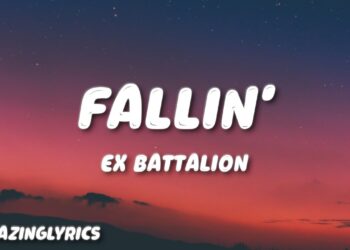 Ex Battalion – Fallin’ (Lyrics)