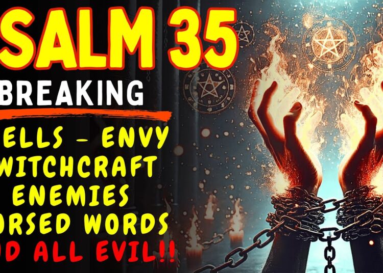 PSALM 35 to EXPEL Enemies, Gossipers, Envious People, Witchcraft and Curses