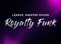 LXNGVX, Maestro Chives – Royalty Funk (Lyrics)