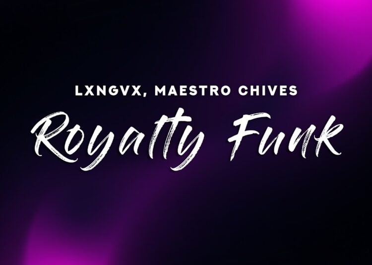 LXNGVX, Maestro Chives – Royalty Funk (Lyrics)