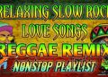 RELAXING SLOW ROCK LOVE SONGS || REGGAE REMIX || NONSTOP PLAYLIST – DJ SOYMIX