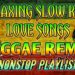 RELAXING SLOW ROCK LOVE SONGS || REGGAE REMIX || NONSTOP PLAYLIST – DJ SOYMIX