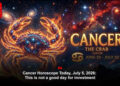 Cancer Horoscope Today, July 5, 2026: This is not a good day for investment