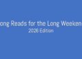 Long Reads for the Long Weekend