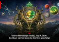Taurus Horoscope Today, July 4, 2026: Don't get carried away by the first good sign