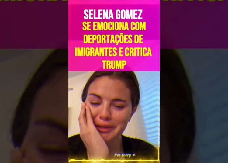 Selena Gomez se emociona com deportações de imigrantes e critica Trump