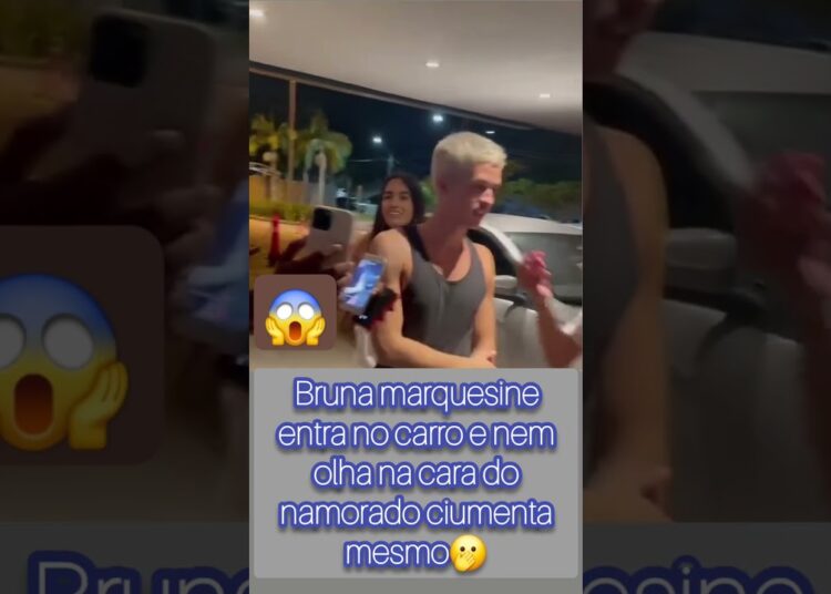 Bruna marquezine  com ciúmes do namorado ela é  mesmo ciumenta #fofoca