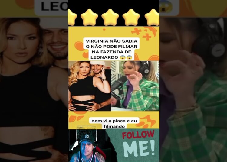 Virginia não sabia que não podia gravar conteúdo na casa do sogro Leonardo #fofoca #noticias#famosos
