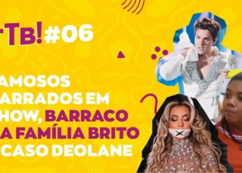 FOFOCAS DO DIA #06 – FAMOSOS BARRADOS EM SHOW, BARRACO NA FAMÍLIA BRITO, CASO DEOLANE