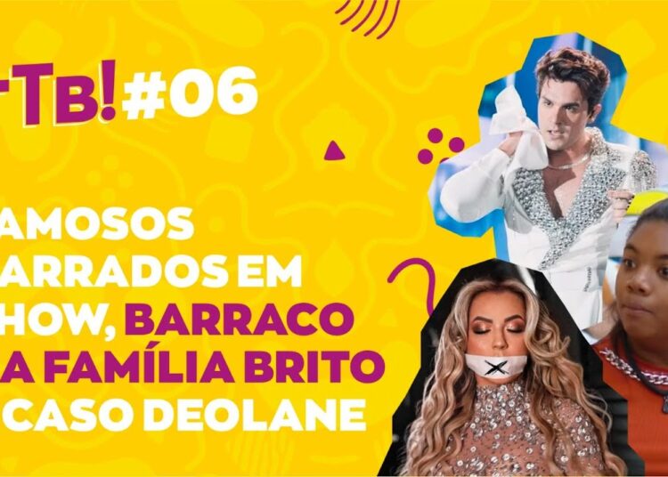FOFOCAS DO DIA #06 – FAMOSOS BARRADOS EM SHOW, BARRACO NA FAMÍLIA BRITO, CASO DEOLANE