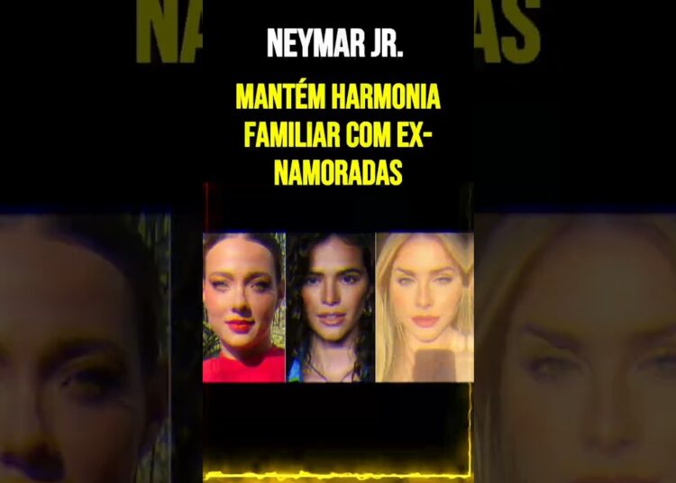 Neymar Jr  Mantém Harmonia Familiar com Ex namoradas