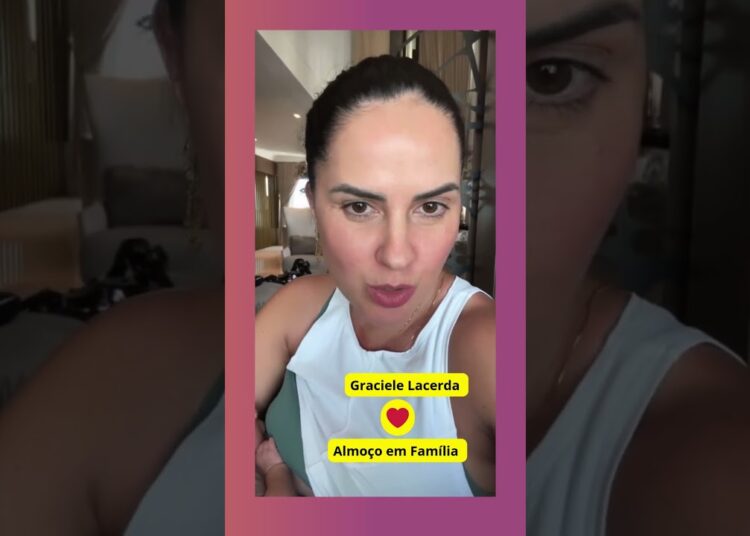 Graciele Lacerda Almoço em Família😍 Famosos & Notícias🌟📲