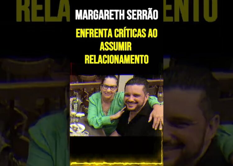 Margareth Serrão Enfrenta Críticas ao Assumir Relacionamento