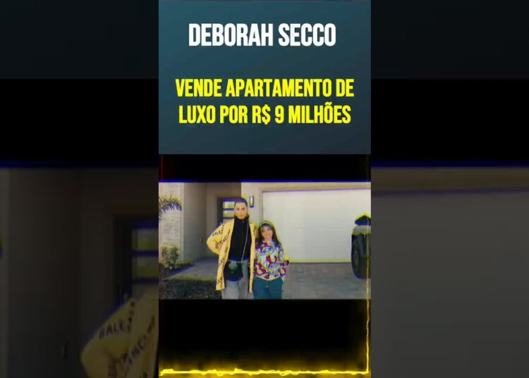 Deborah Secco vende apartamento de luxo por R$ 9 milhões