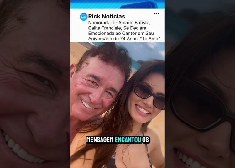 Namorada de Amado Batista Se Declara Emocionada ao Cantor em Seu Aniversário de 74 Anos: “Te Amo”