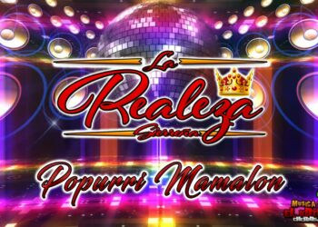 Popurri Mamalon – La Realeza