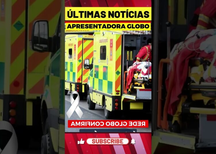 Brasil em LUT0: famosa apresentadora da GLOBO morre ao vivo! — Últimas Notícias