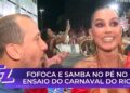 Muita fofoca e samba no pé com várias famosas no ensaio do Carnaval | Fofocalizando (17/02/25)