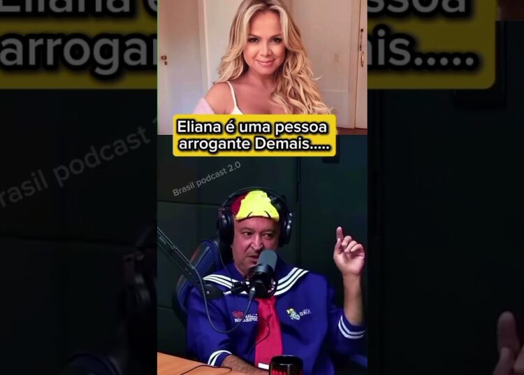 Eliana é uma pessoa bastante arrogante #podcast #reels #viral2025 #famosos #fofoca #eliana #polemica