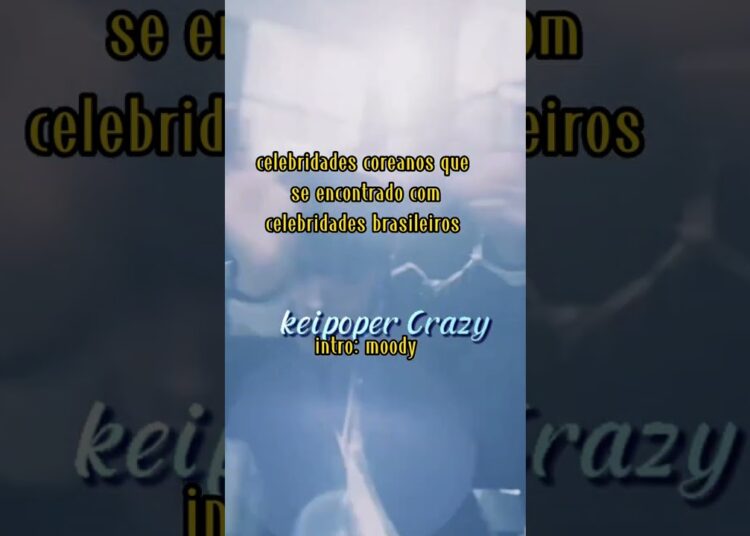 celebridades coreanos se encontrando com celebridades brasileiros