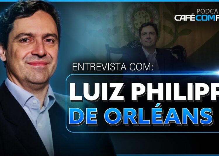 Luiz Philippe de Orléans e Bragança – Realeza, Política e o Futuro do Brasil  – Café com Ferri #54