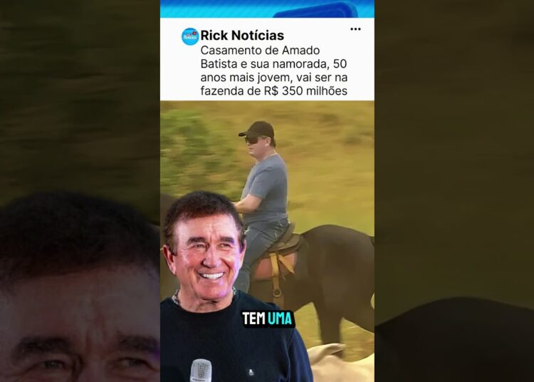Casamento de Amado Batista e sua namorada, 50 anos mais jovem, vai ser na fazenda de R$ 350 milhões