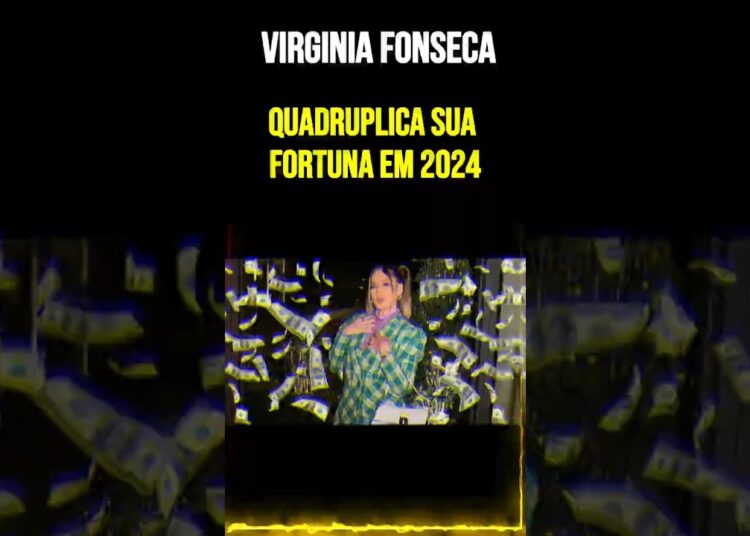 Virginia Fonseca Quadruplica Sua Fortuna em 2024