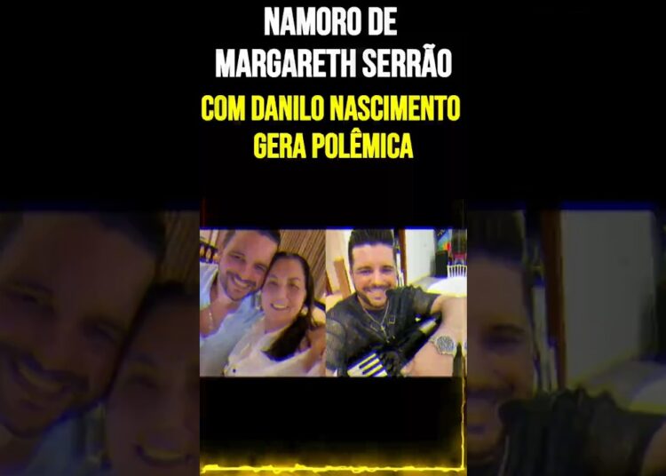 Namoro de Margareth Serrão com Danilo Nascimento Gera Polêmica