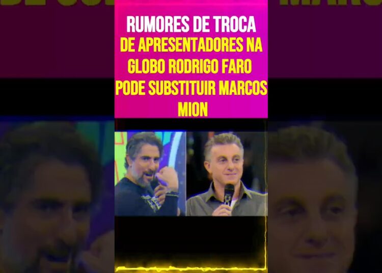 Rumores de Troca de Apresentadores na Globo Rodrigo Faro Pode Substituir Marcos Mion