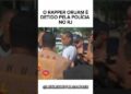 O RAPPER ORUAM É DETIDO PELA POLÍCIA NO RJ                        #oruam #fofoca #fofocas #noticias