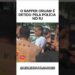 O RAPPER ORUAM É DETIDO PELA POLÍCIA NO RJ                        #oruam #fofoca #fofocas #noticias
