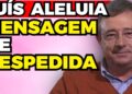 LUÍS ALELUIA: MENSAGEM de DESPEDIDA! | Fama Show