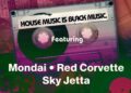 House Music Is Black Music: Mondai, Red Corvette, Sky Jetta