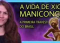 [481] Xica Manicongo – De realeza à escravizada: A história da primeira travesti do Brasil