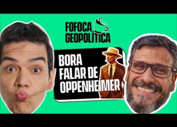 FOFOCA GEOPOLÍTICA | OPPENHEIMER #4