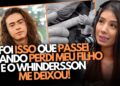 MARIA LINA CONTOU O QUE PASSOU AO PERDER FILHO COM WHINDERSSON