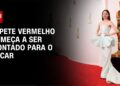 Tapete vermelho começa a ser montado para o Oscar | celebrity.land PRIME TIME