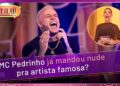 MC Pedrinho revela se já mandou nudes para artista famosa | Sabadou com Virginia (22/02/25)