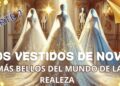Los Vestidos de Novia de la Realeza Más IMPRESIONANTES – Parte 2”