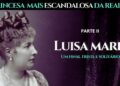 A Princesa dos Escândalos: Luísa Maria da Bélgica  PARTE II #biografia #historia