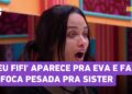 BBB 25: MAIS FOFOCAS! ‘Seu Fifi’ aparece pra Eva e faz fofoca pesada pra sister