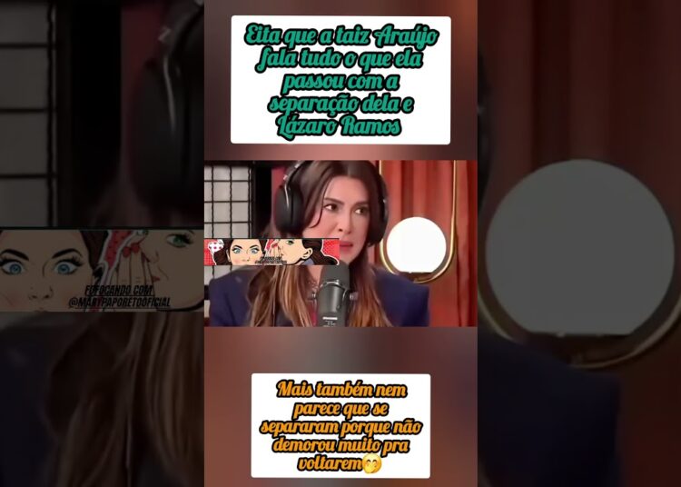taiz Araújo comenta sobre a separação dela com Lázaro ramos #fofoca