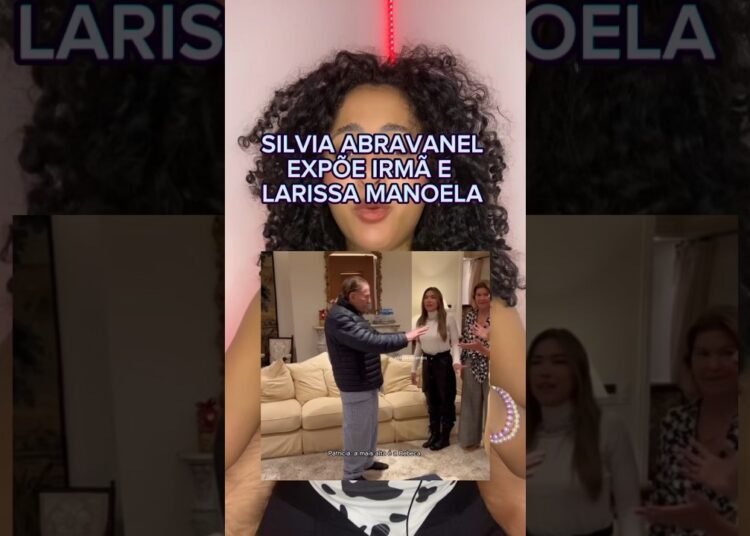 SILVIA ABRAVANEL EXPÕE IRMÃ E LARISSA MANOELA😬 #shorts #entretenimentos #fofocas #curiosidades