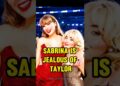 Taylor Swift is JEALOUS of Sabrina Carpenter?!