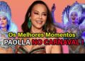 🔥 Paolla Oliveira no Carnaval – MELHORES MOMENTOS – Samba, Beleza e Muito Brilho! 🔥